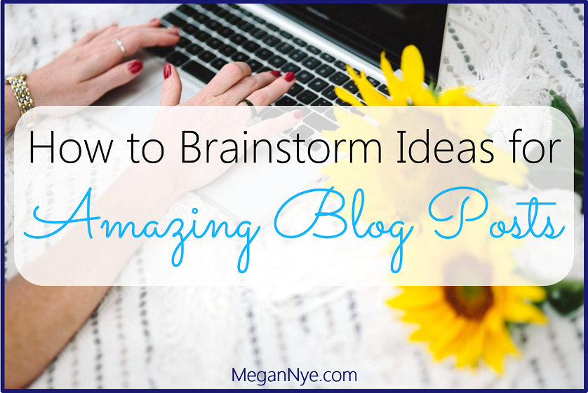 How to Brainstorm Ideas for Amazing Blog Posts