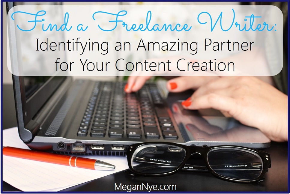 Find a Freelance Writer: Identifying an Amazing Partner for Your Content Creation