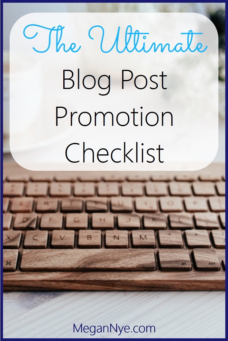 You've crafted an amazing blog post. But just how do you get the world to take notice? Get the word out with these 22 ways to promote your blog post! | The Ultimate Blog Post Promotion Checklist | Megan Nye